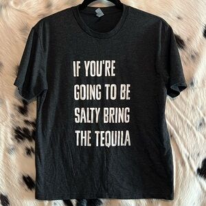 If You’re Going to be Salty Bring the Tequila women’s Small shirt